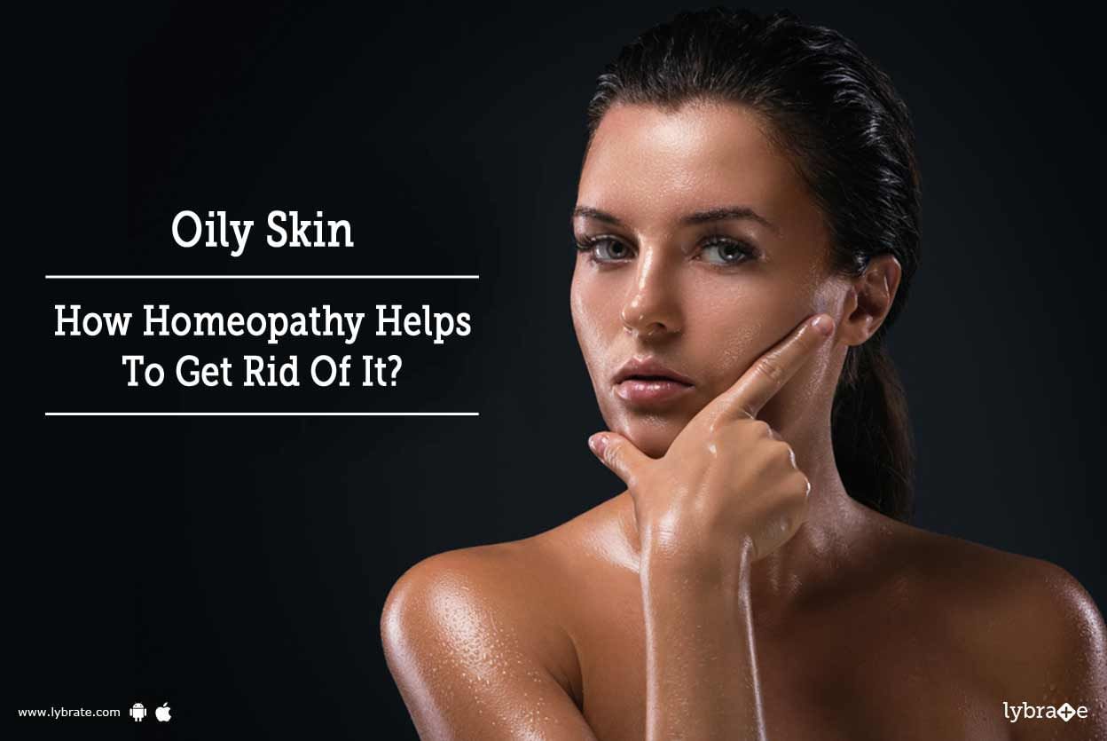 Oily Skin - How Homeopathy Helps To Get Rid Of It?