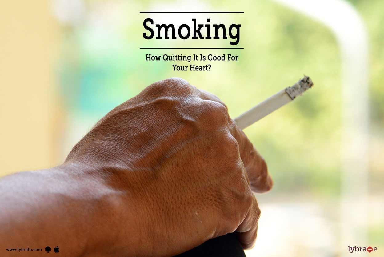 Smoking - How Quitting It Is Good For Your Heart?