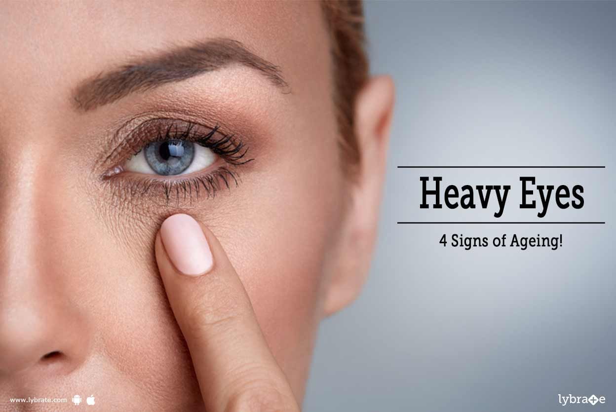 Heavy Eyes: 4 Signs of Ageing!