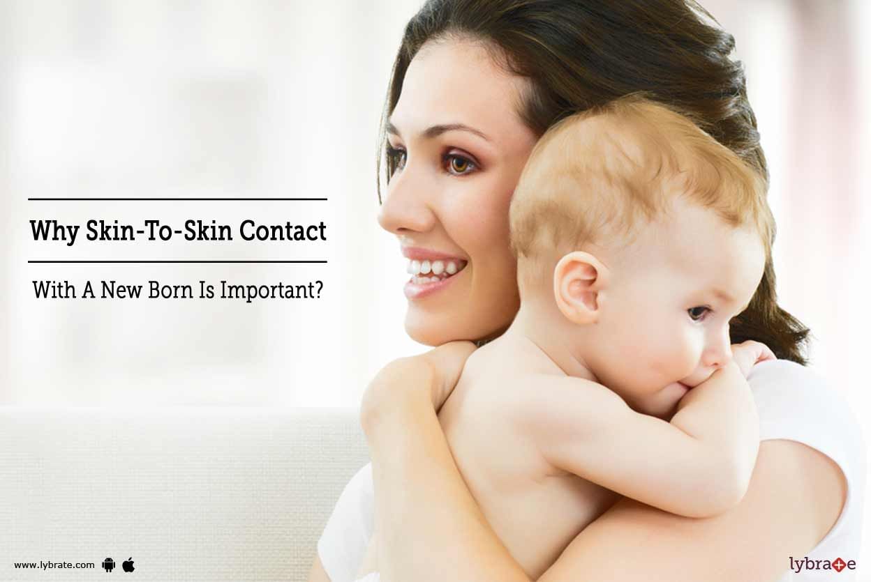 Why Skin-To-Skin Contact With A New Born Is Important?