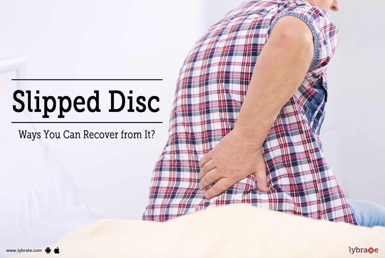Slipped Disc - Ways You Can Recover from It?