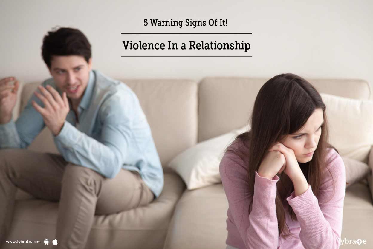 Violence In A Relationship - 5 Warning Signs Of It!