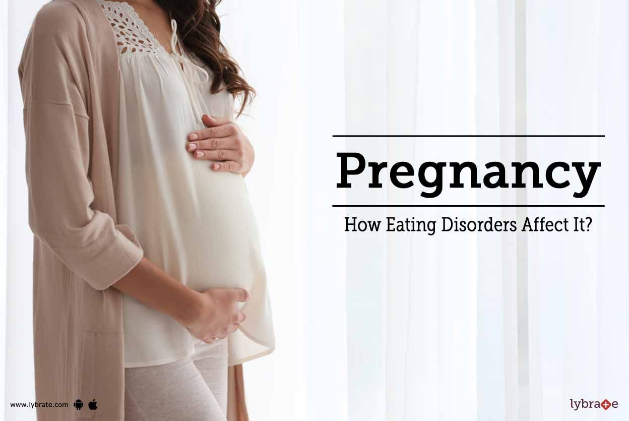 Pregnancy - How Eating Disorders Affect It?