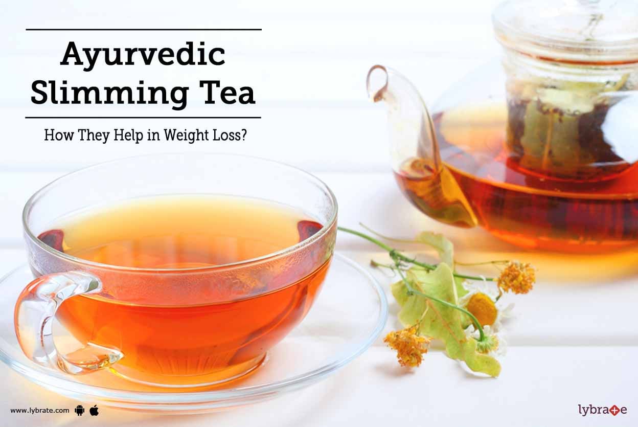 Ayurvedic Slimming Tea - How They Help in Weight Loss?