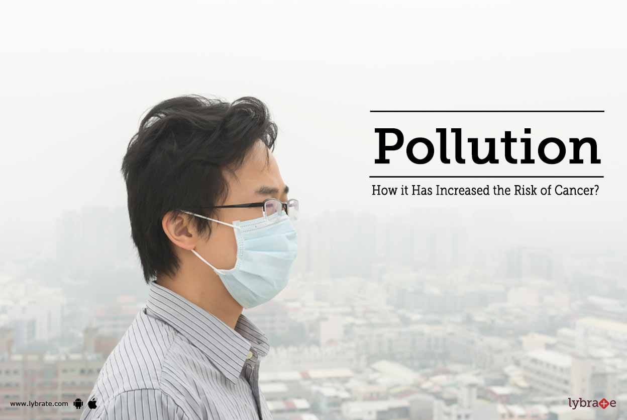 Pollution - How It Has Increased the Risk Of Cancer?
