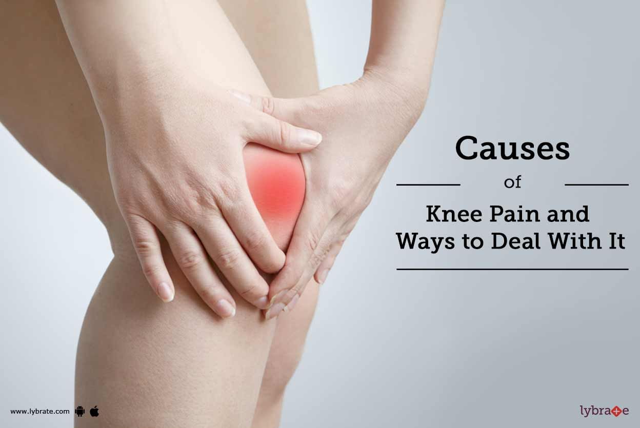 Causes of Knee Pain and Ways to Deal With It
