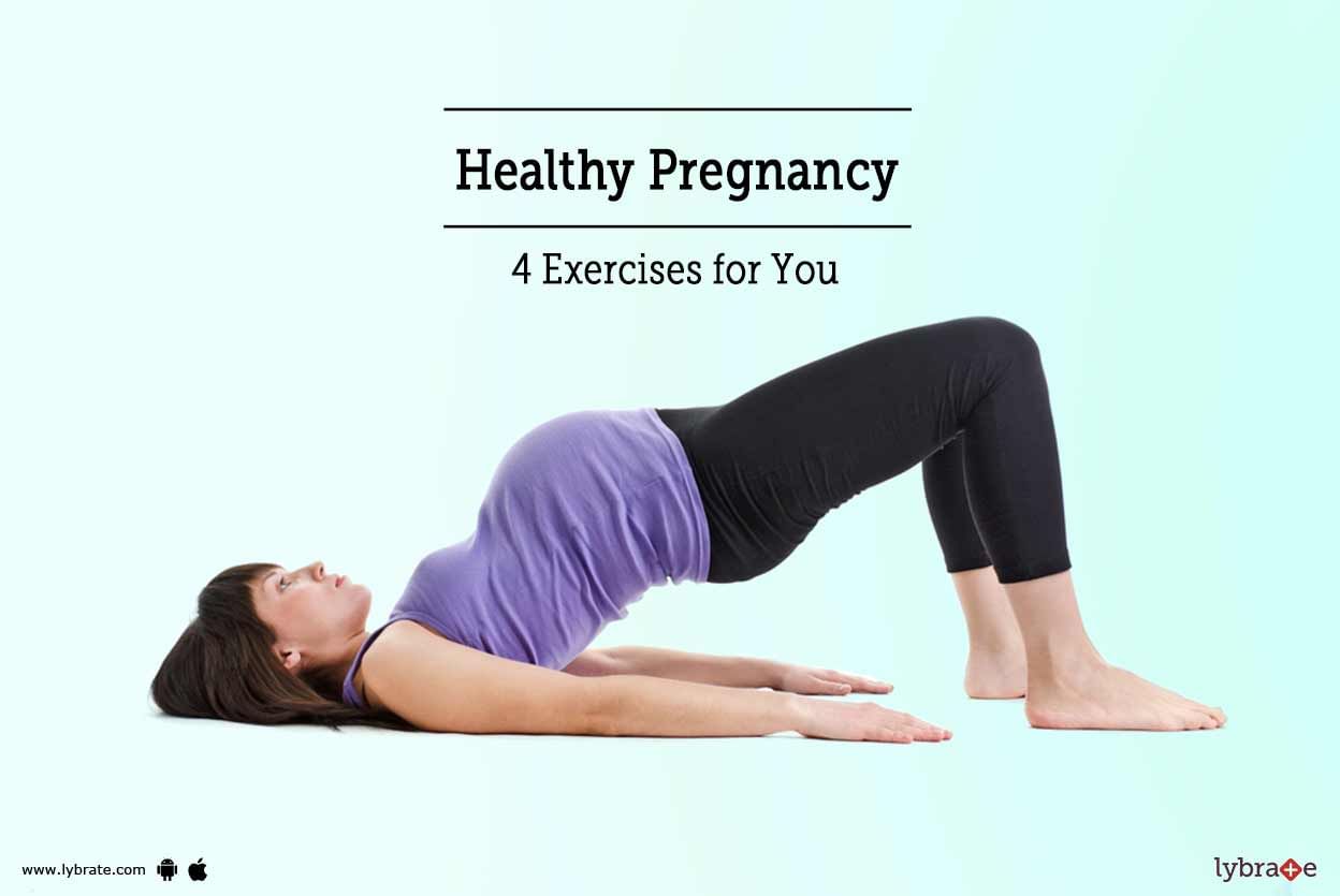 Healthy Pregnancy - 4 Exercises for You