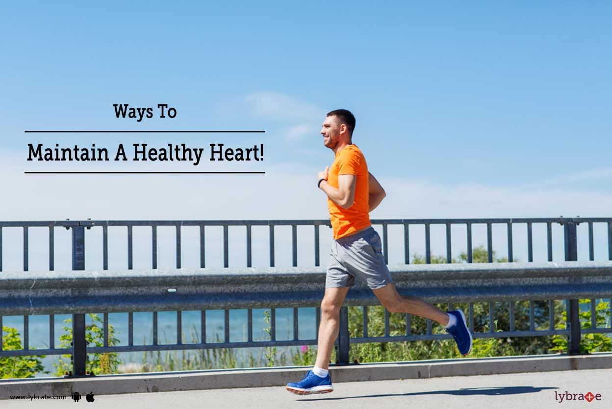 Ways To Maintain A Healthy Heart!