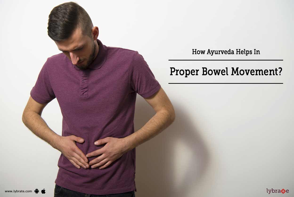 How Ayurveda Helps In Proper Bowel Movement?