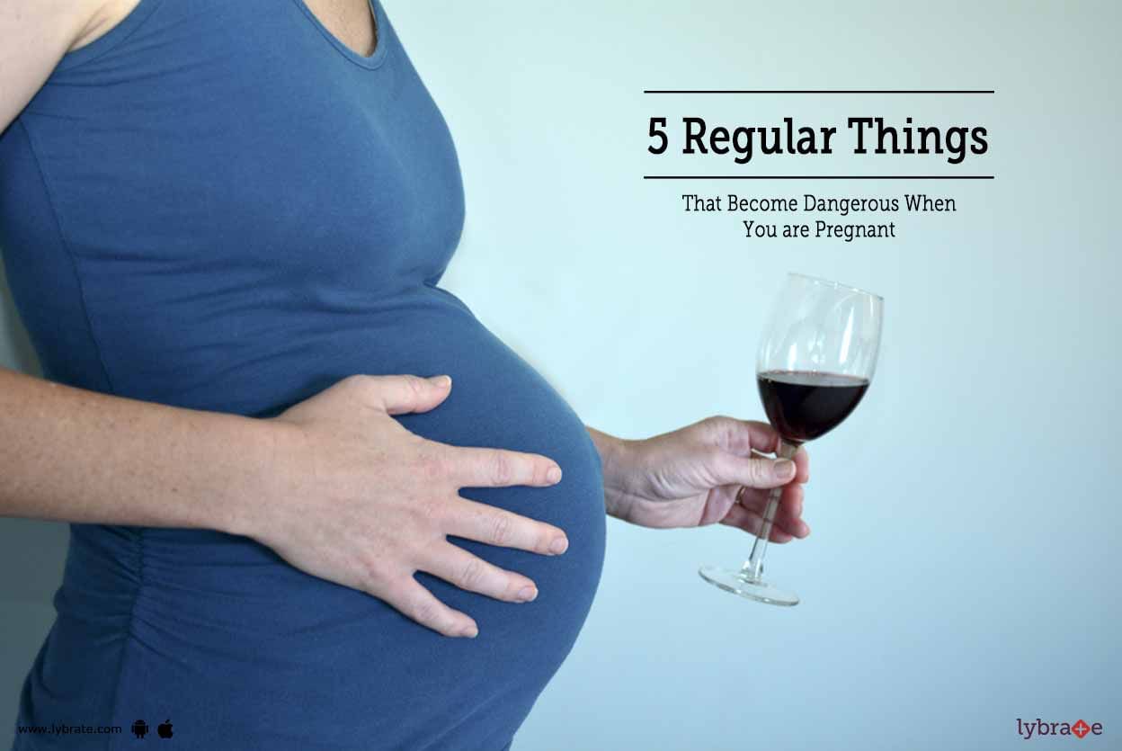 5 Regular Things That Become Dangerous When You are Pregnant