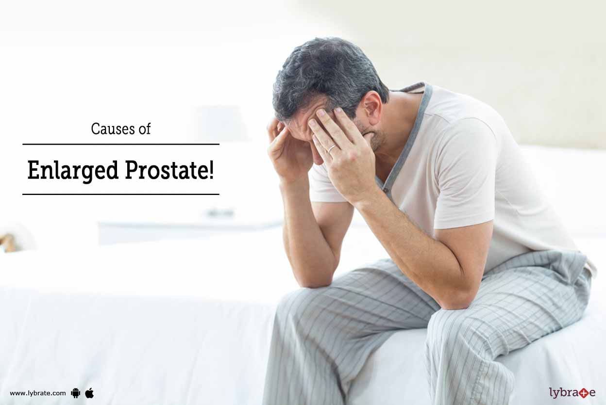 Causes Of Enlarged Prostate!