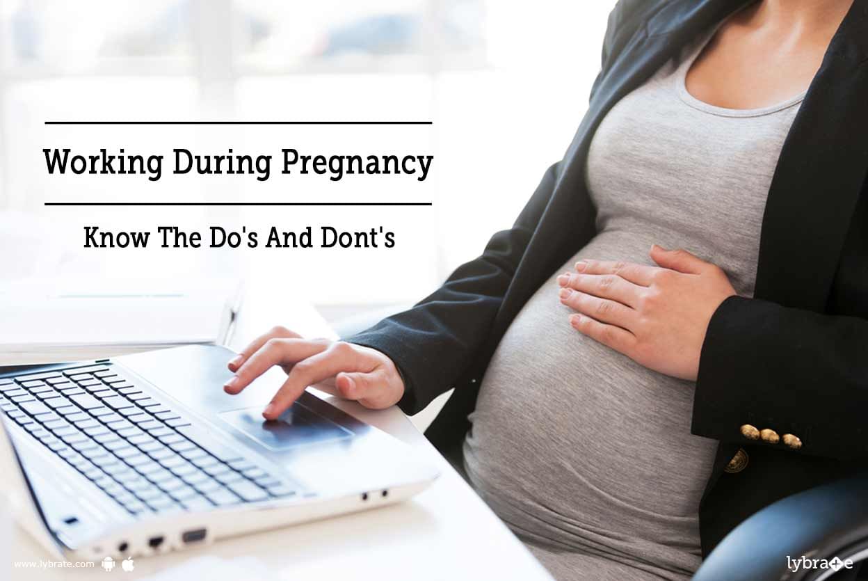 Working During Pregnancy - Know The Do's And Dont's
