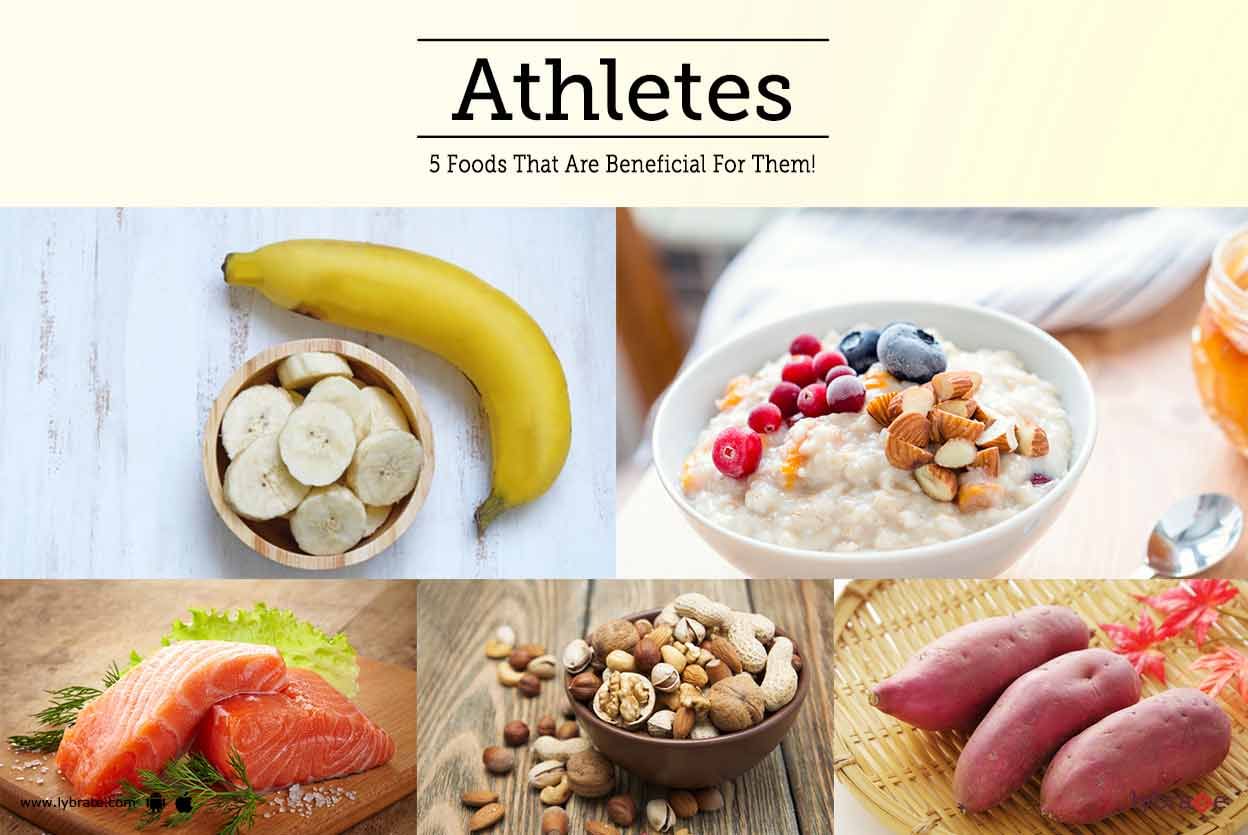 Athletes - 5 Foods That Are Beneficial For Them!