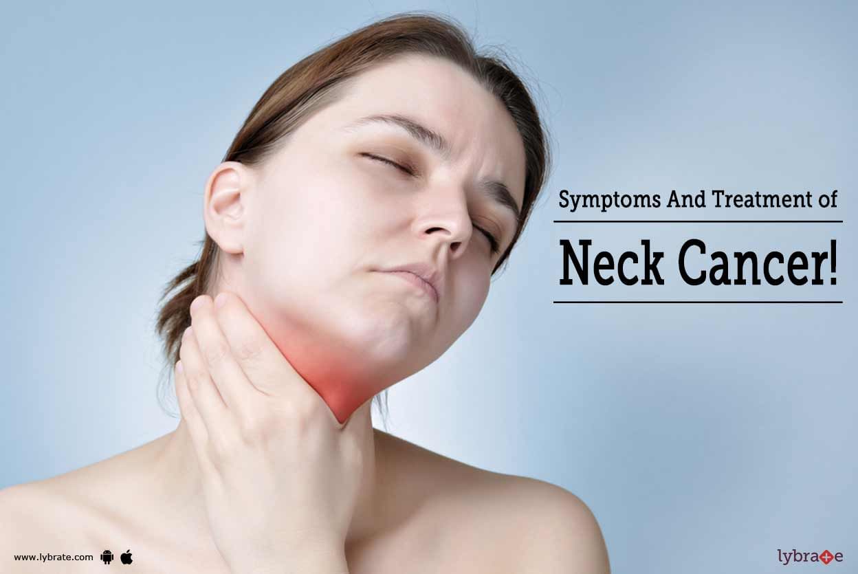 Symptoms And Treatment Of Neck Cancer!