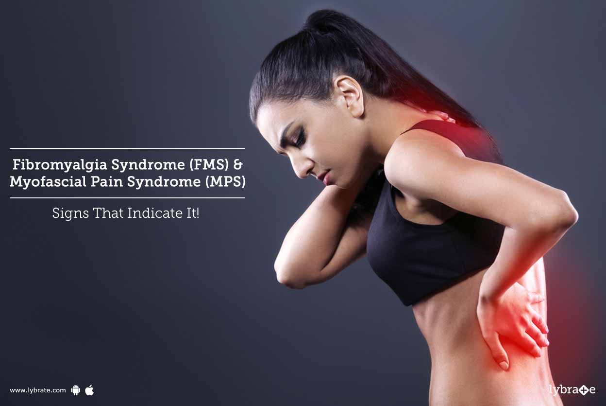 Fibromyalgia Syndrome (FMS) & Myofascial Pain Syndrome (MPS) - Signs That Indicate It!