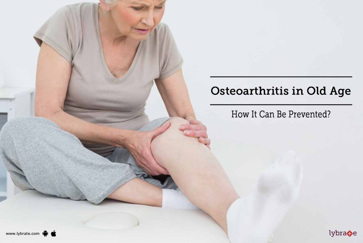 Osteoarthritis in Old Age - How It Can Be Prevented?