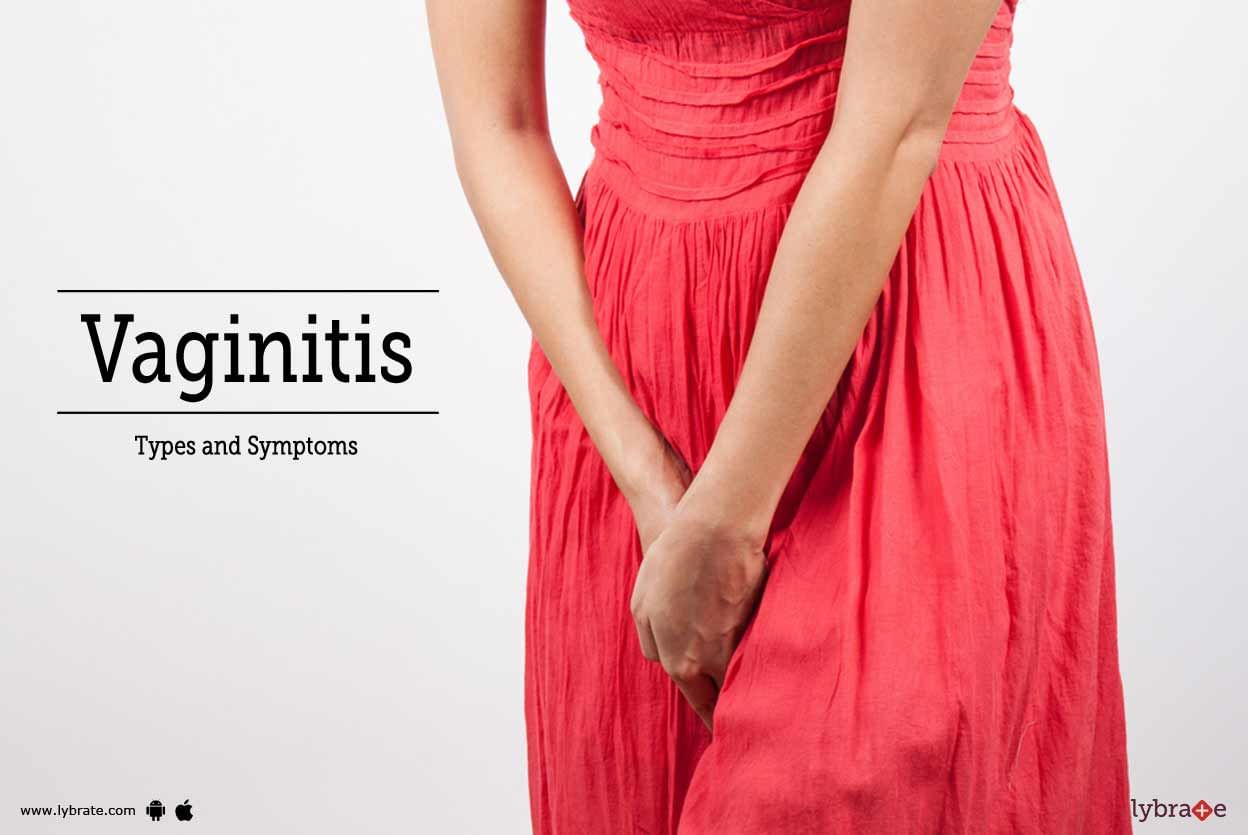 Vaginitis - Types and Symptoms