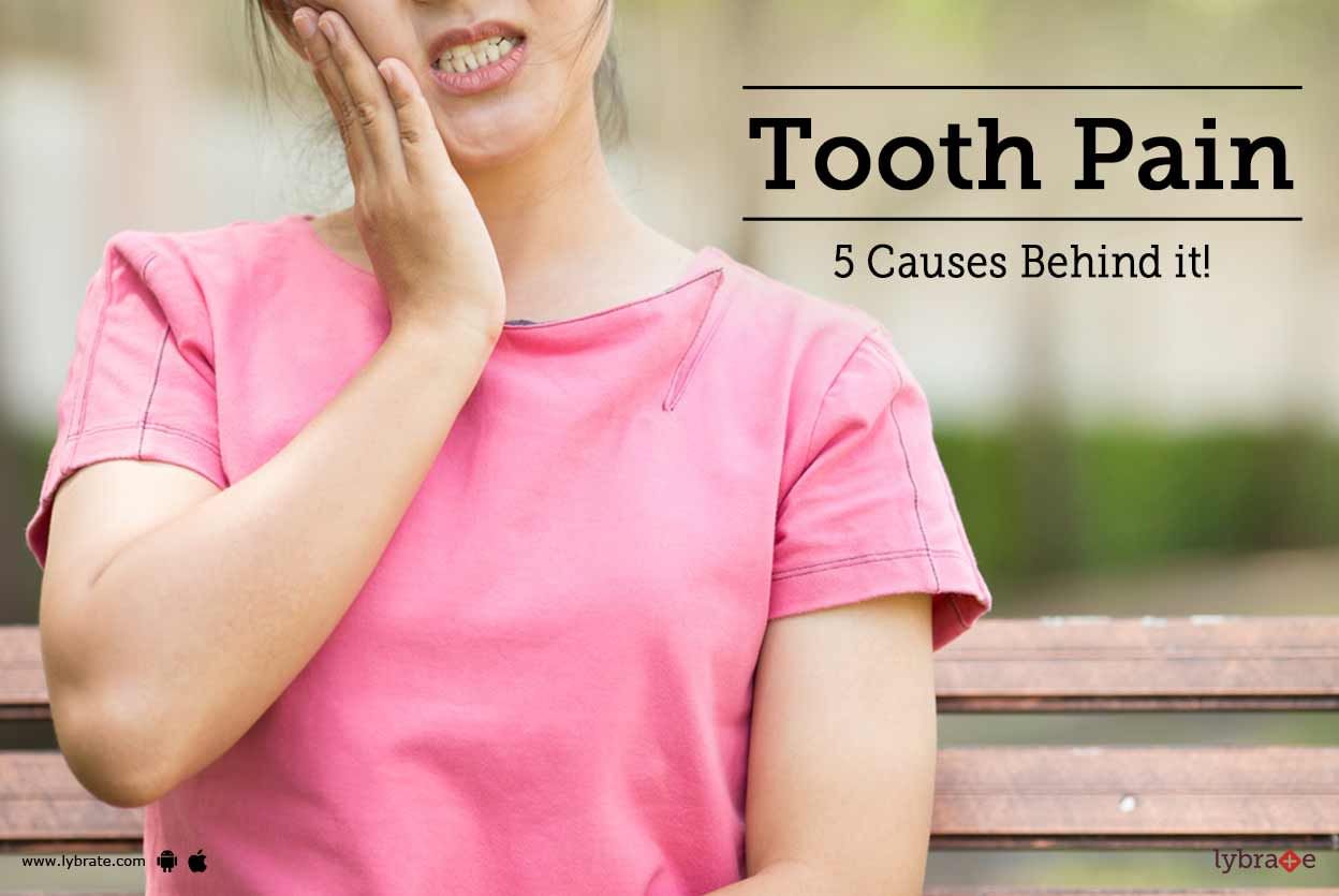 Tooth Pain - 5 Causes Behind it!