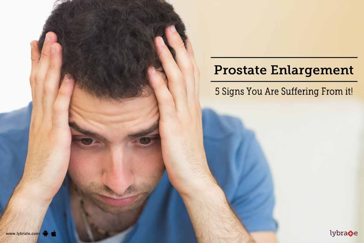 Prostate Enlargement - 5 Signs You Are Suffering From it!