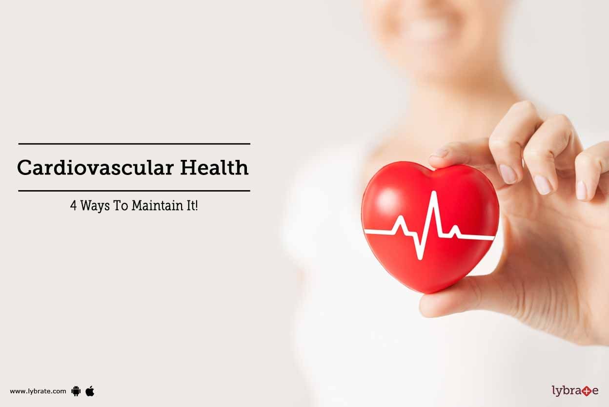Cardiovascular Health - 4 Ways To Maintain It!