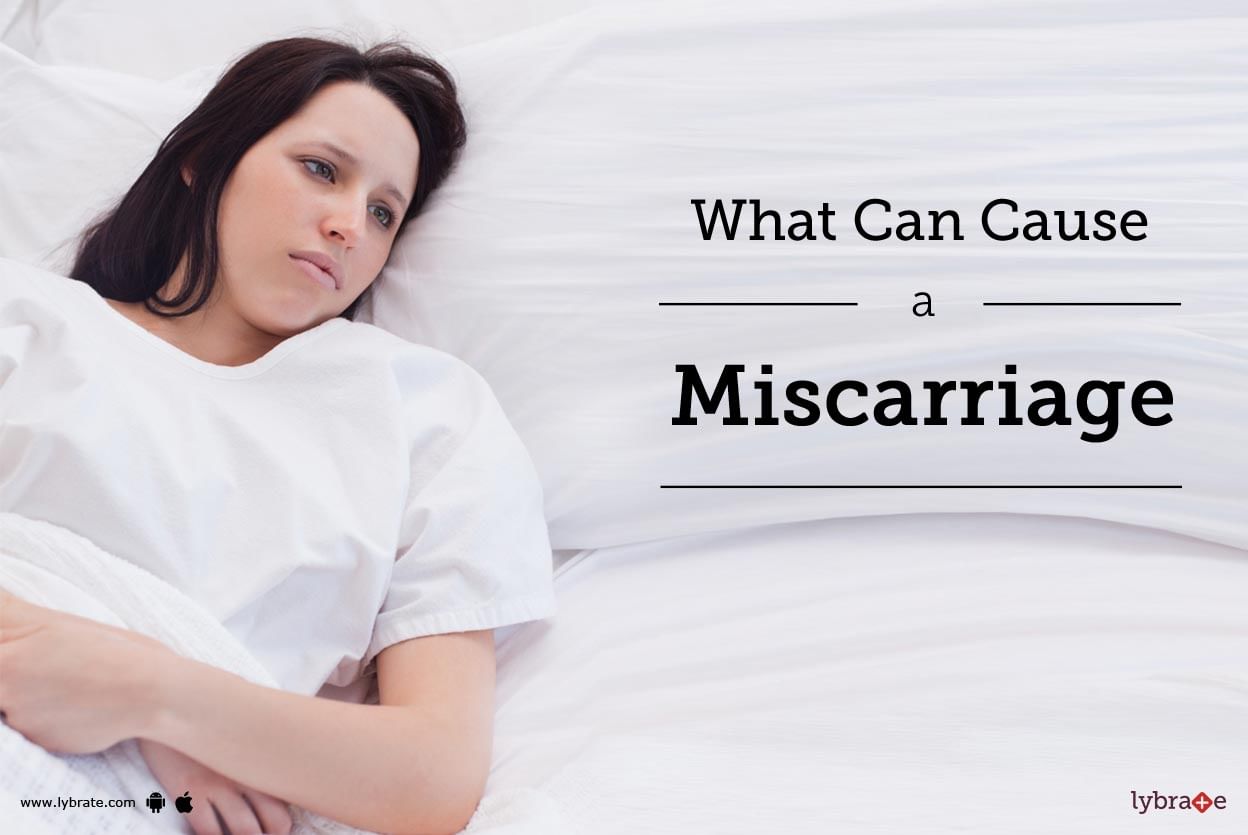 What Can Cause a Miscarriage