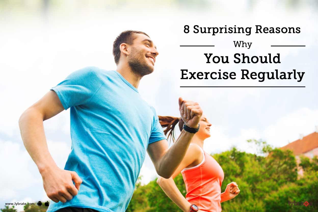 8 Surprising Reasons Why You Should Exercise Regularly