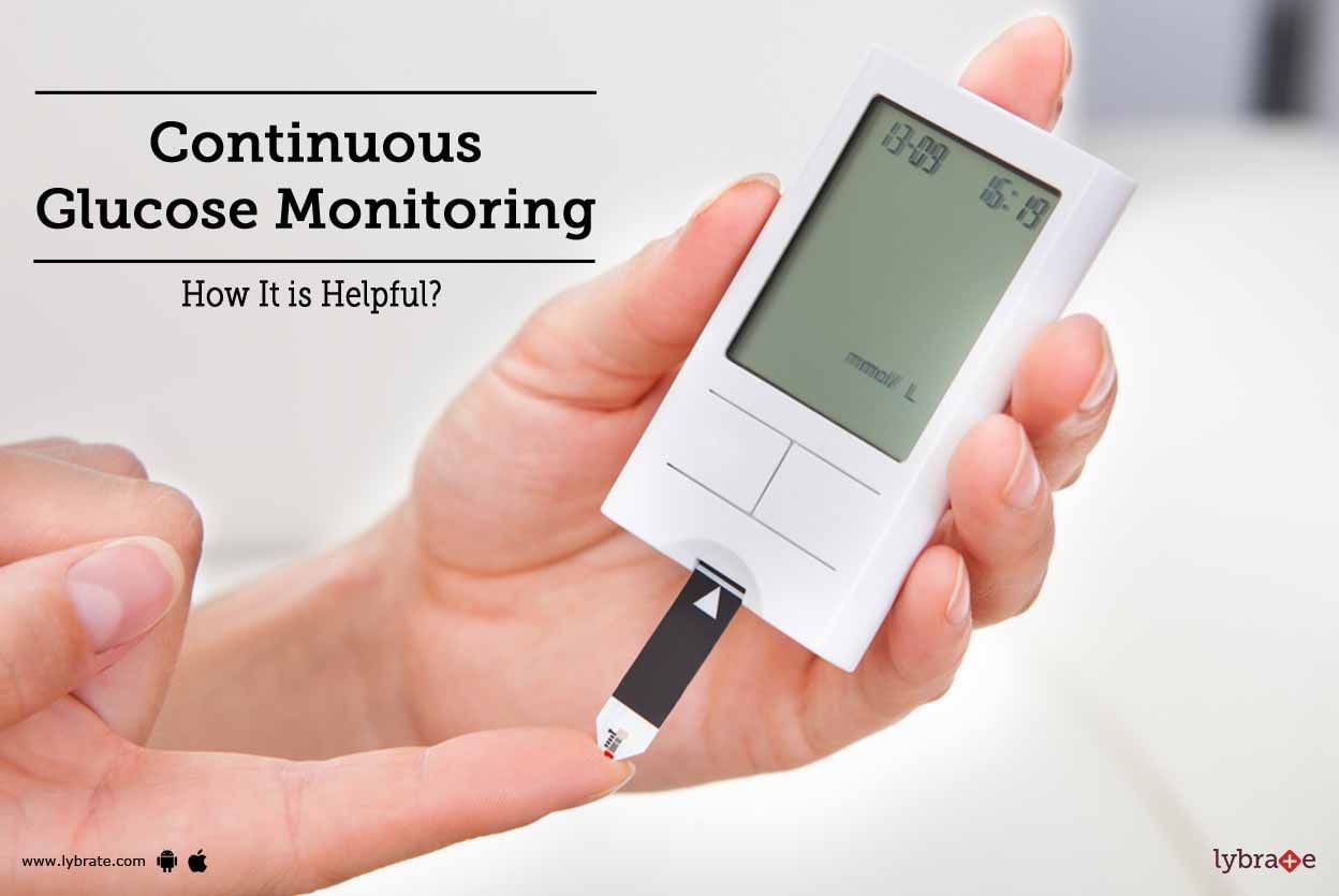 Continuous Glucose Monitoring - How It is Helpful?