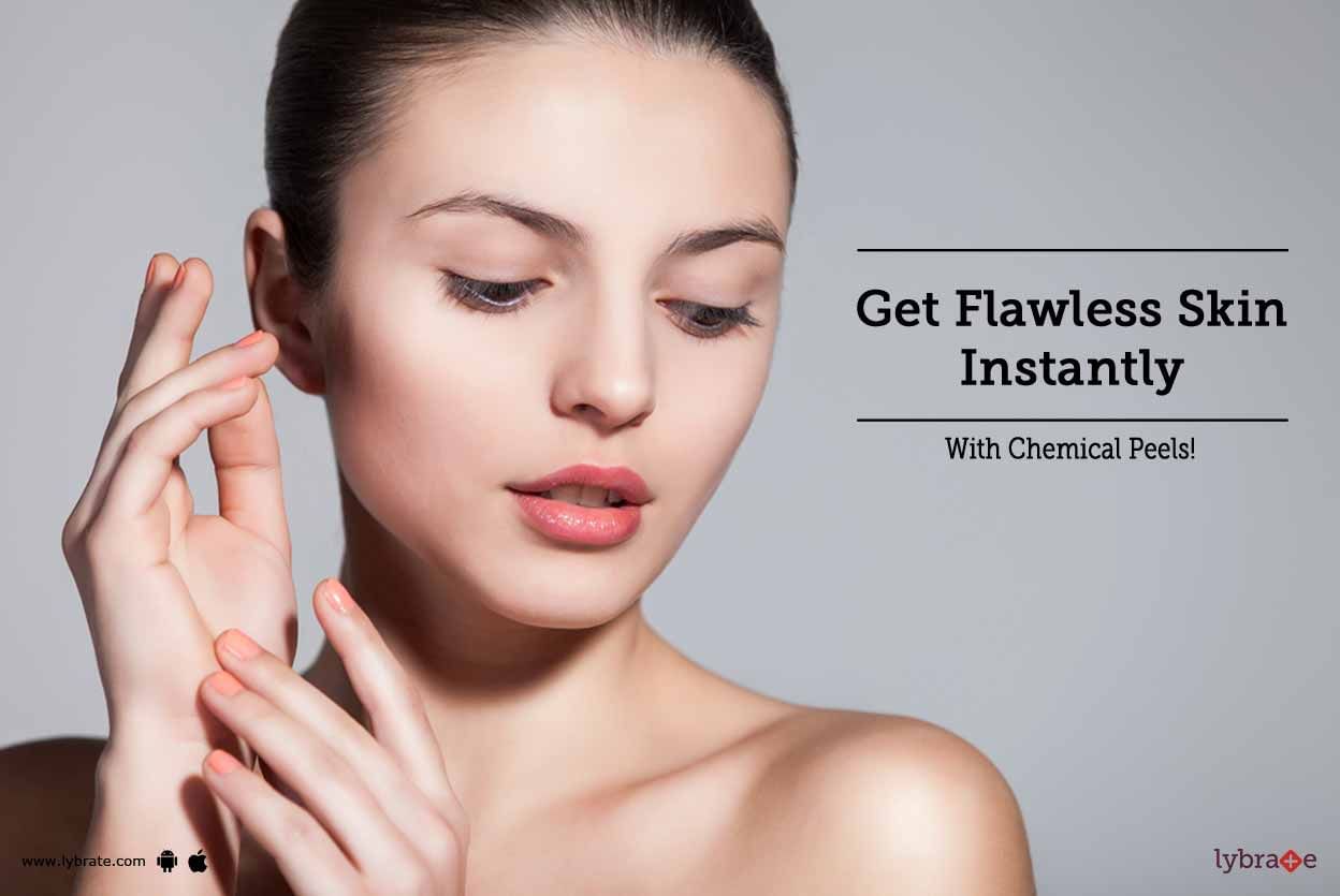 Get Flawless Skin Instantly with Chemical Peels!!