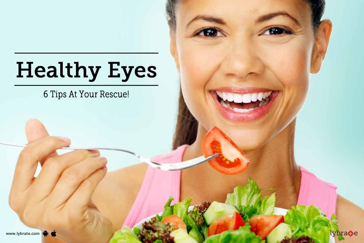 Healthy Eyes - 6 Tips At Your Rescue!
