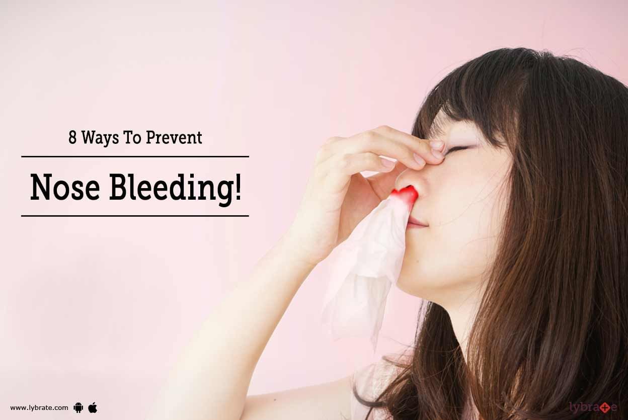 8 Ways To Prevent Nose Bleeding!