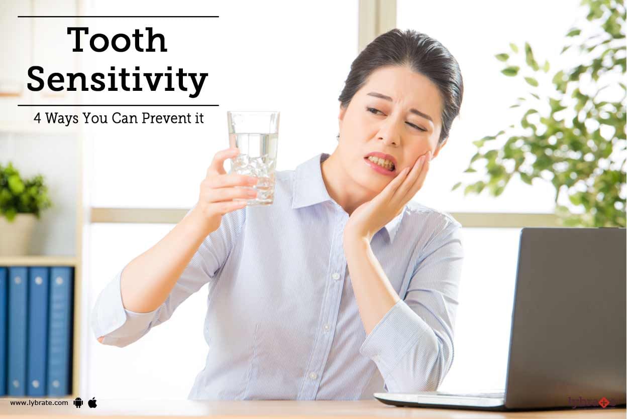 Tooth Sensitivity - 4 Ways You Can Prevent it