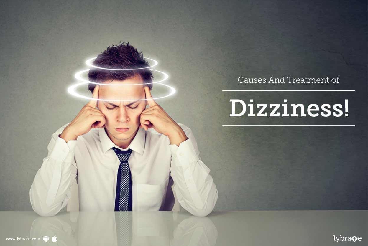 Causes And Treatment Of Dizziness!