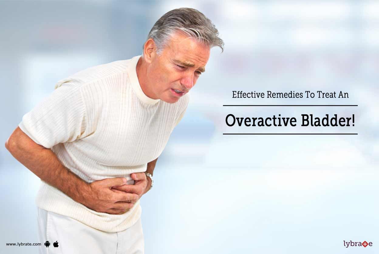 Effective Remedies To Treat An Overactive Bladder!