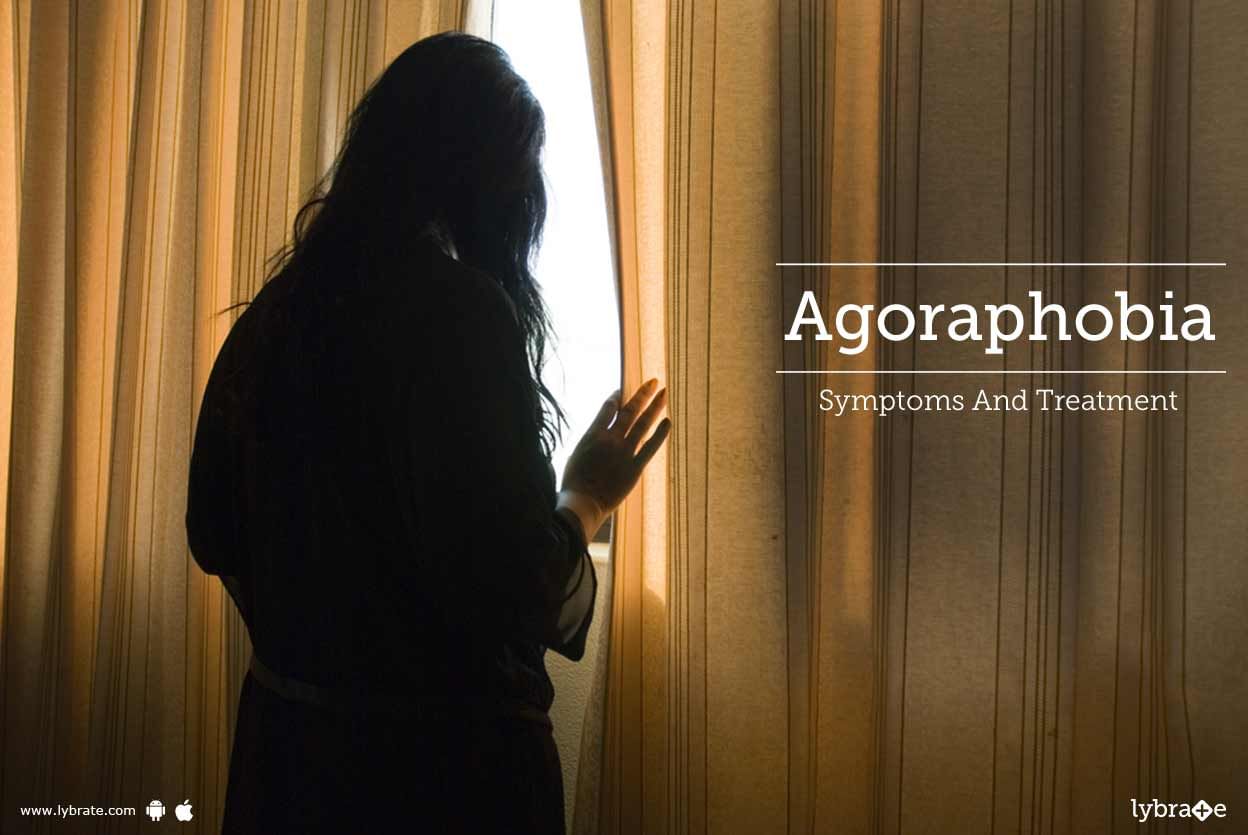 Agoraphobia - Symptoms And Treatment