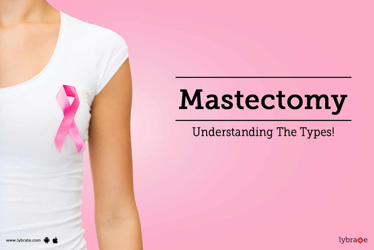 Mastectomy - Understanding The Types!