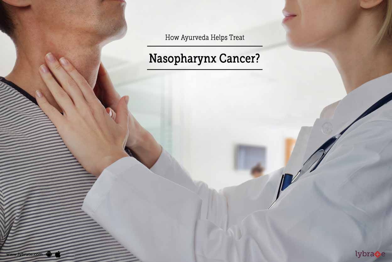 How Ayurveda Helps Treat Nasopharynx Cancer?