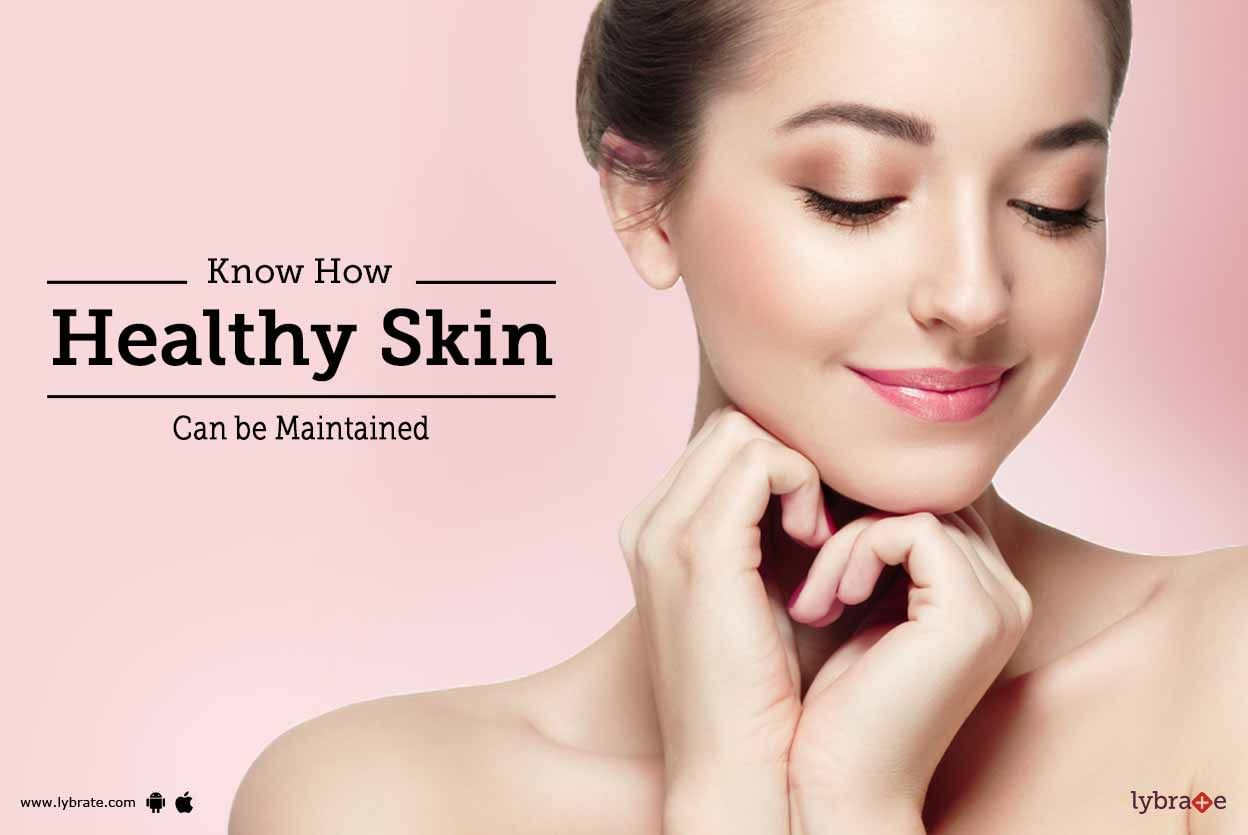 Know How Healthy Skin can be Maintained