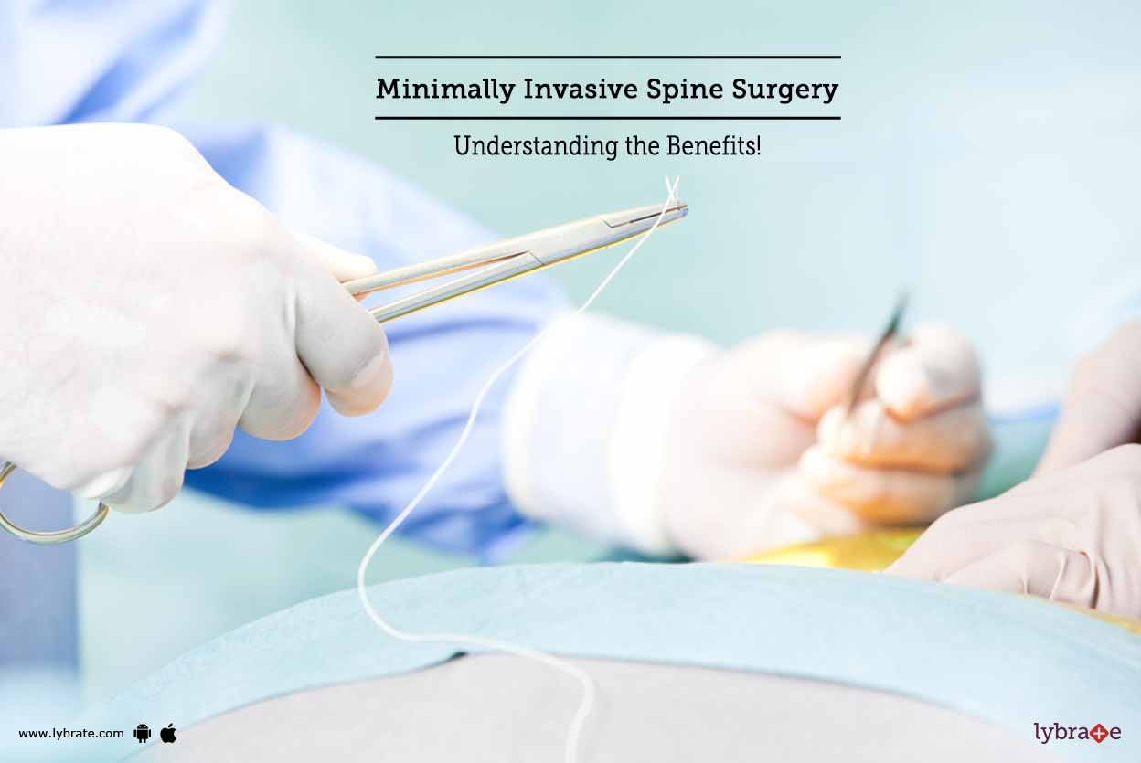 Minimally Invasive Spine Surgery - Understanding the Benefits!