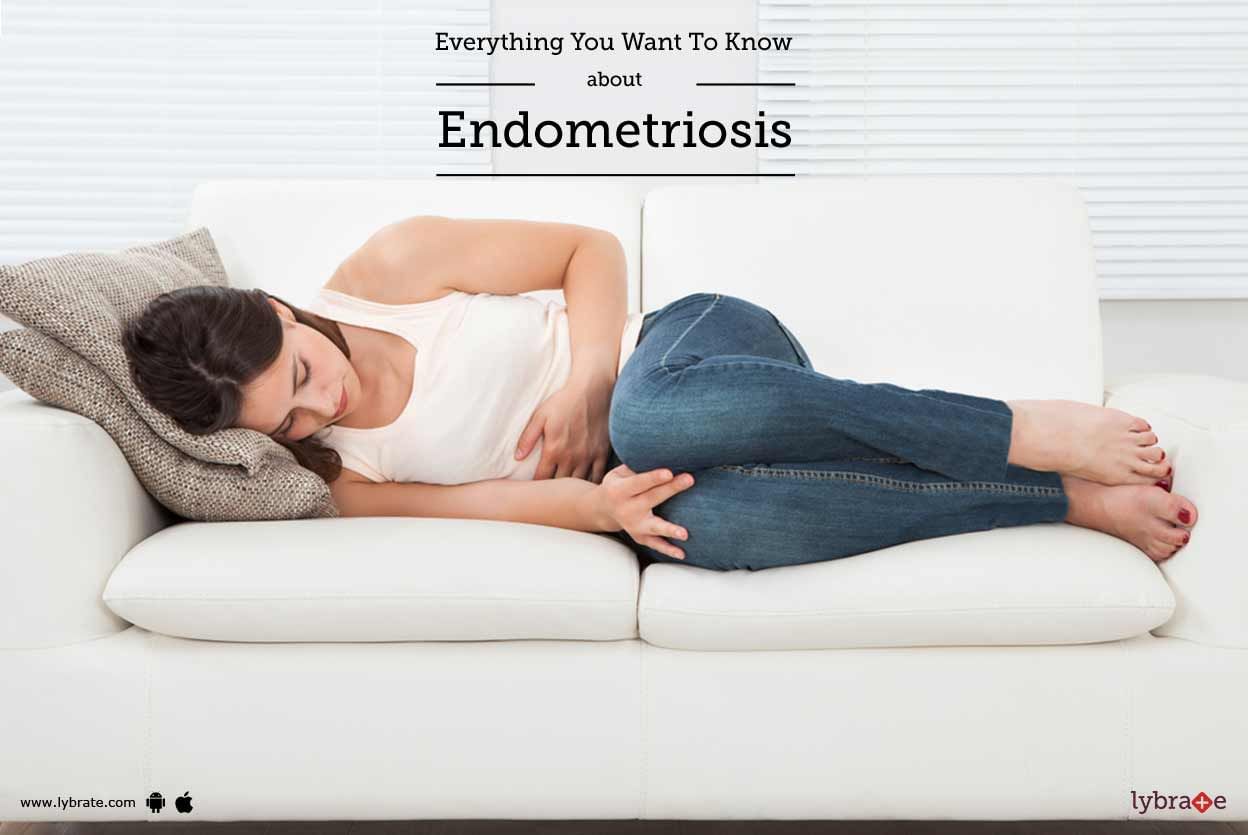 Everything You Want To Know About Endometriosis