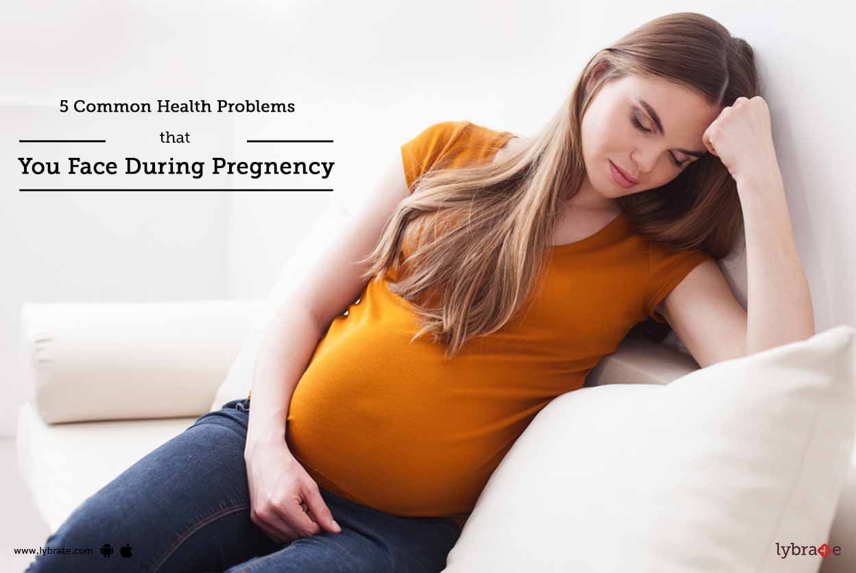 5 Common Health Problems that You Face During Pregnency