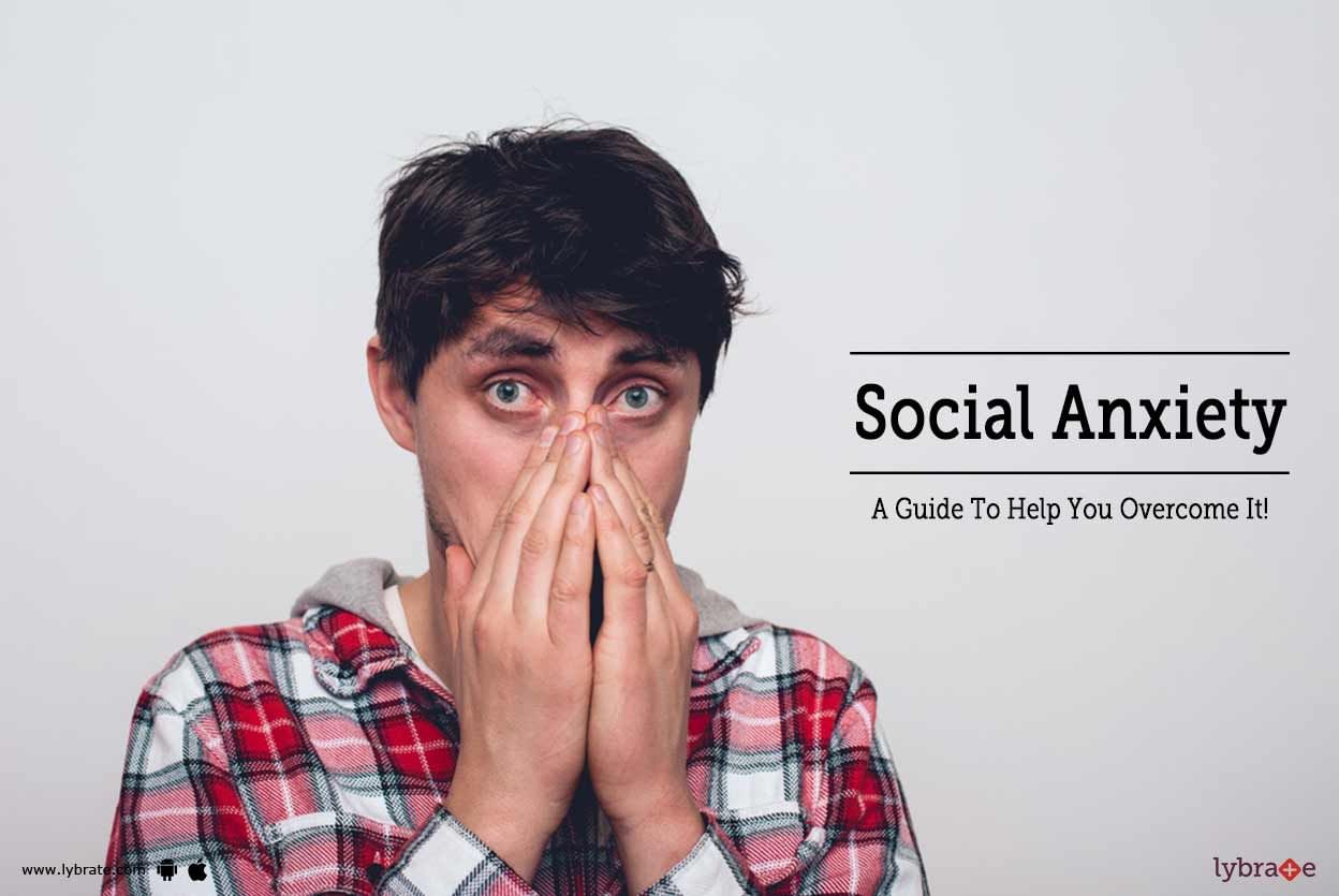 Social Anxiety - A Guide To Help You Overcome It!