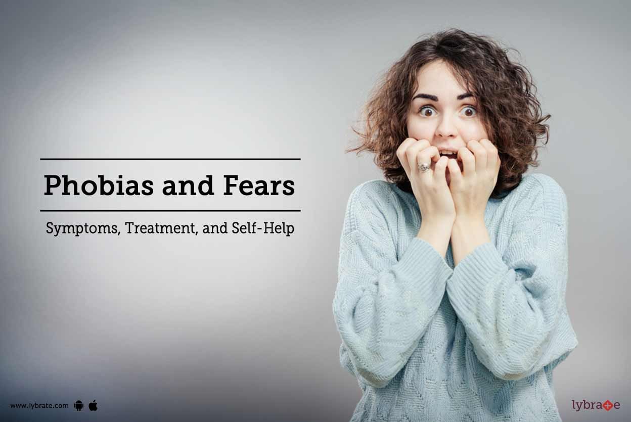 Phobias and Fears: Symptoms, Treatment, and Self-Help