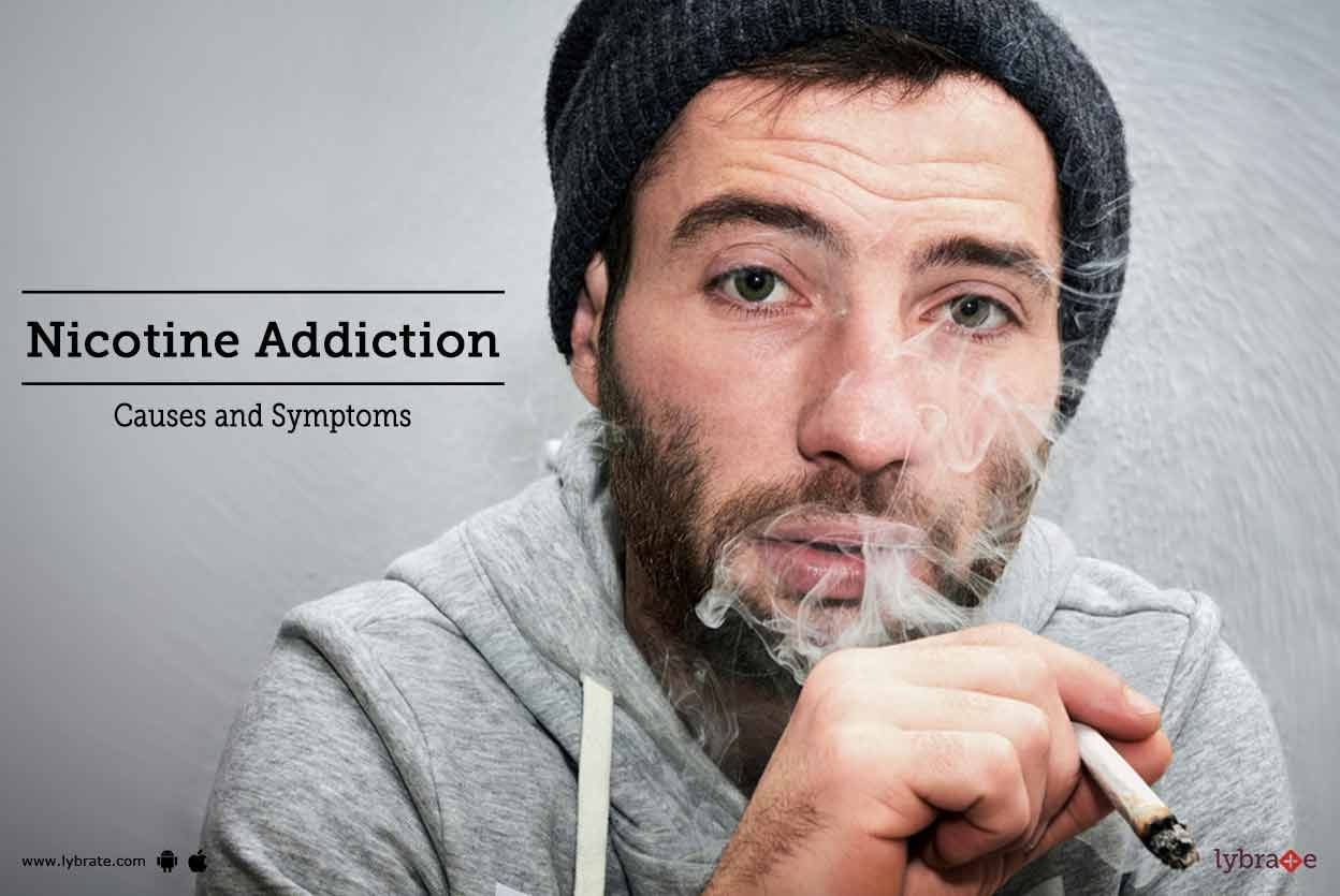 Nicotine Addiction - Causes and Symptoms