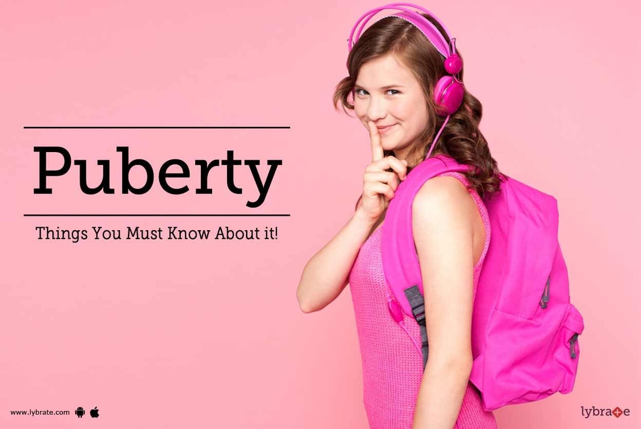 Puberty - Things You Must Know About it!