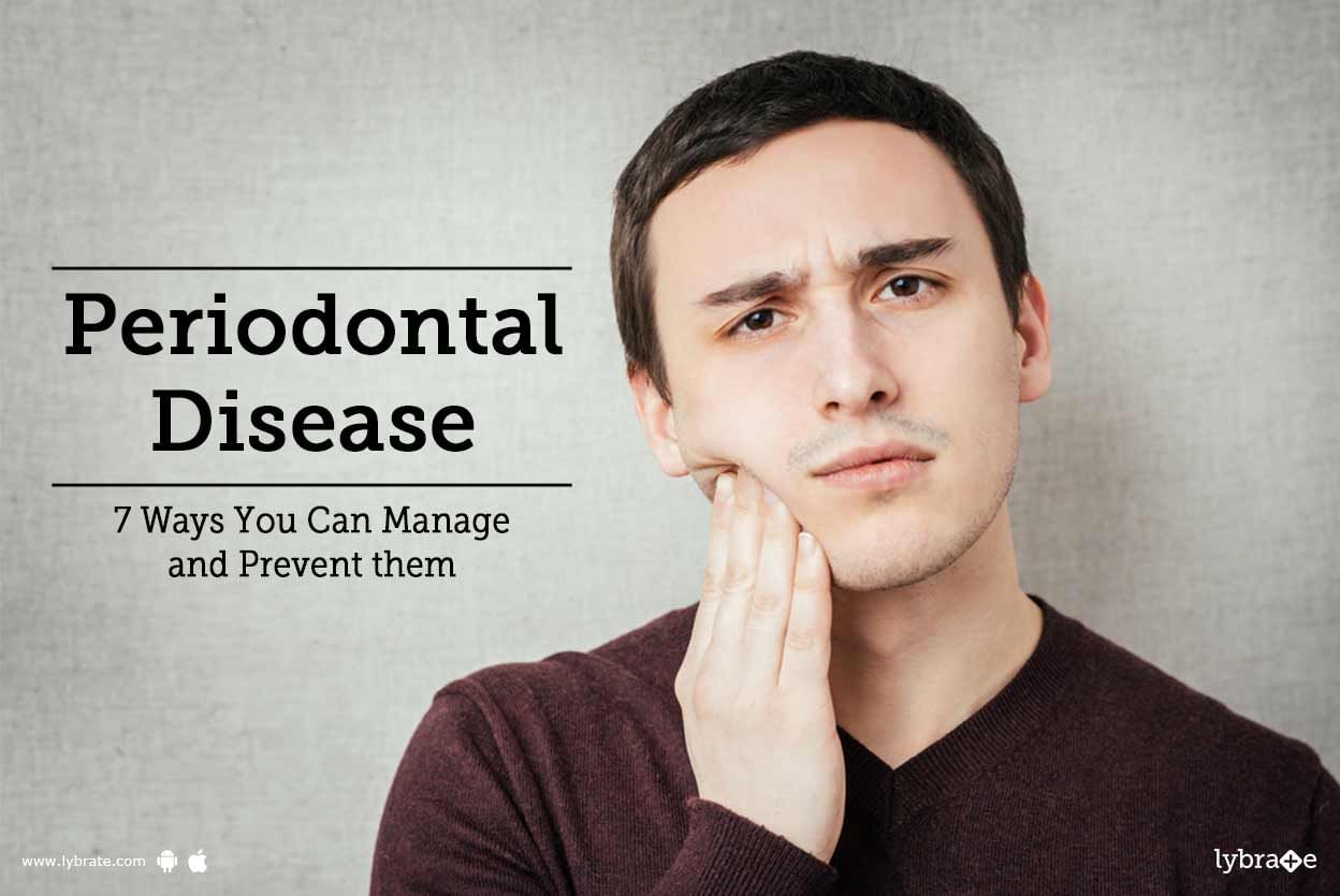Periodontal Disease - 7 Ways You Can Manage and Prevent them
