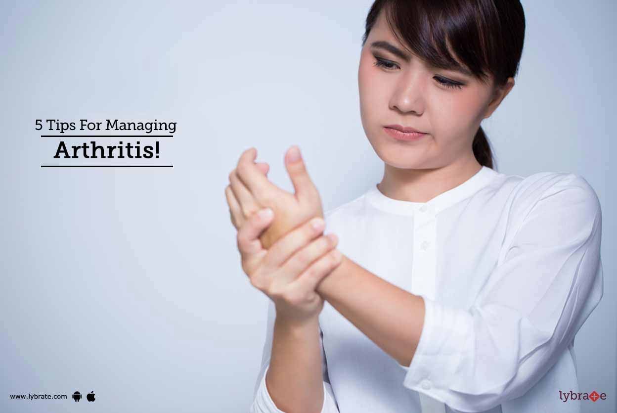 5 Tips For Managing Arthritis!