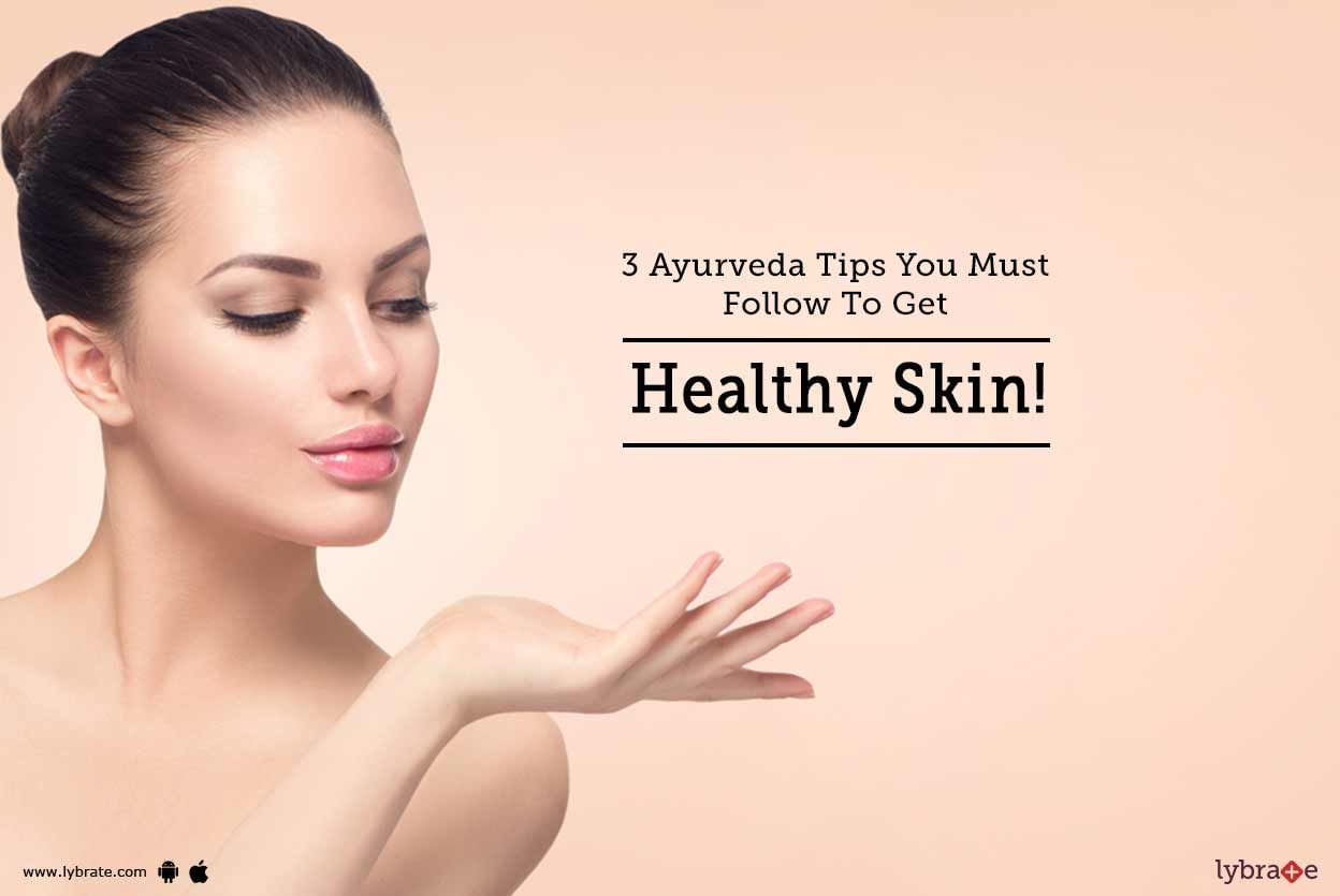 3 Ayurveda Tips You Must Follow To Get Healthy Skin!