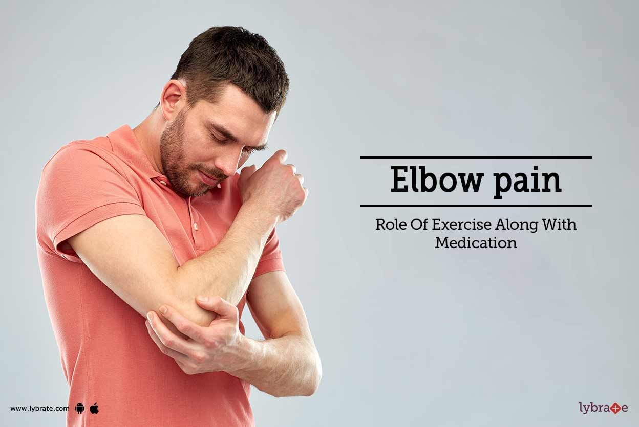 Elbow pain - Role Of Exercise Along With Medication