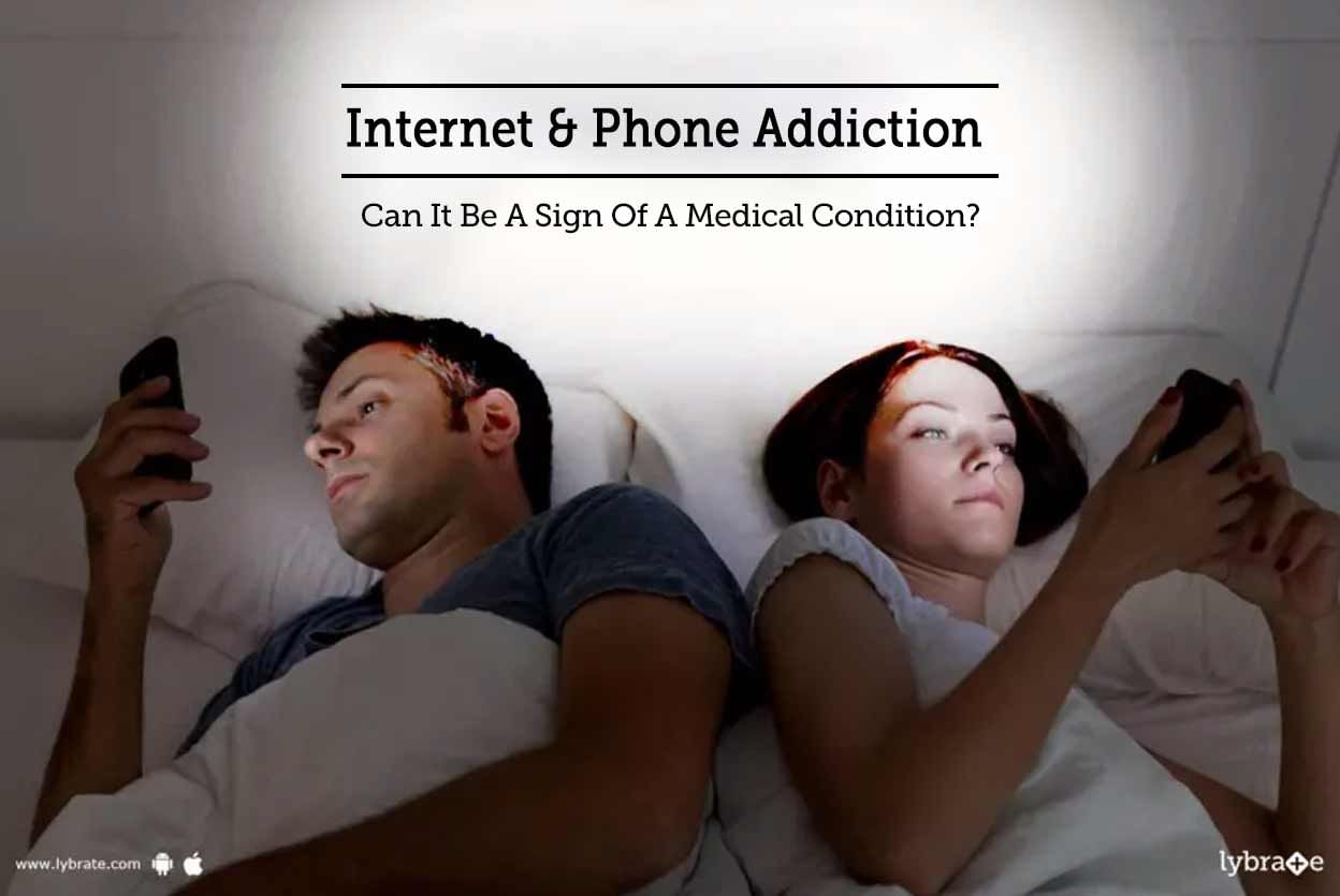 Internet & Phone Addiction - Can It Be A Sign Of A Medical Condition?