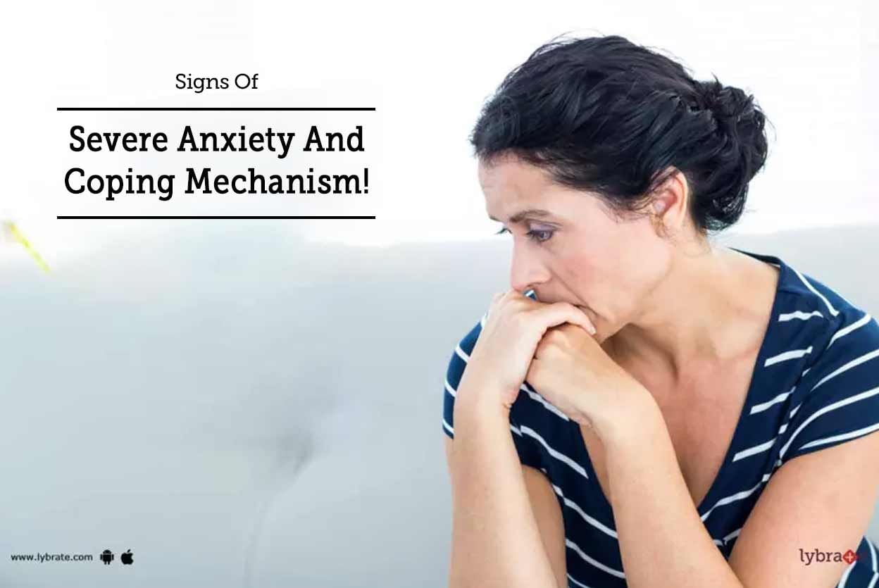 Signs Of Severe Anxiety And Coping Mechanism!